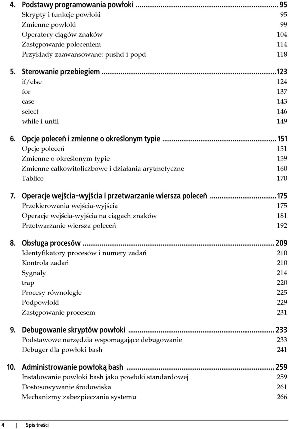 .. 151 Opcje poleceń 151 Zmienne o określonym typie 159 Zmienne całkowitoliczbowe i działania arytmetyczne 160 Tablice 170 7. Operacje wejścia-wyjścia i przetwarzanie wiersza poleceń.