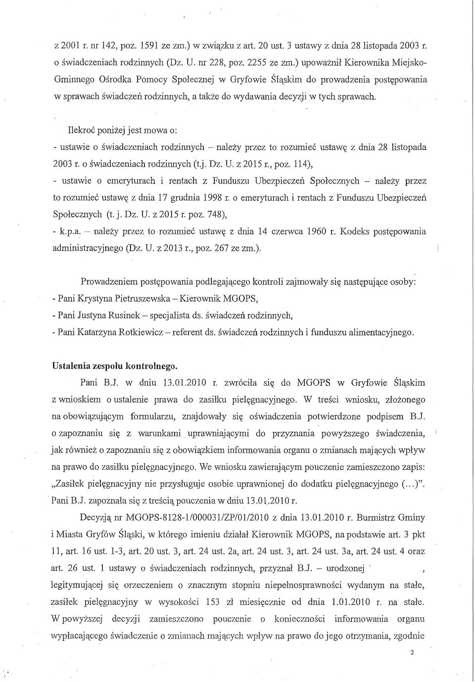 Ilekroć poniżej j est mowa o: - ustawie o świadczeniach rodzinnych - należy przez to rozumieć ustawę z dnia 28 listopada 2003 r. o świadczeniach rodzimych (t.j. Dz. U. z 2015 r., poz.