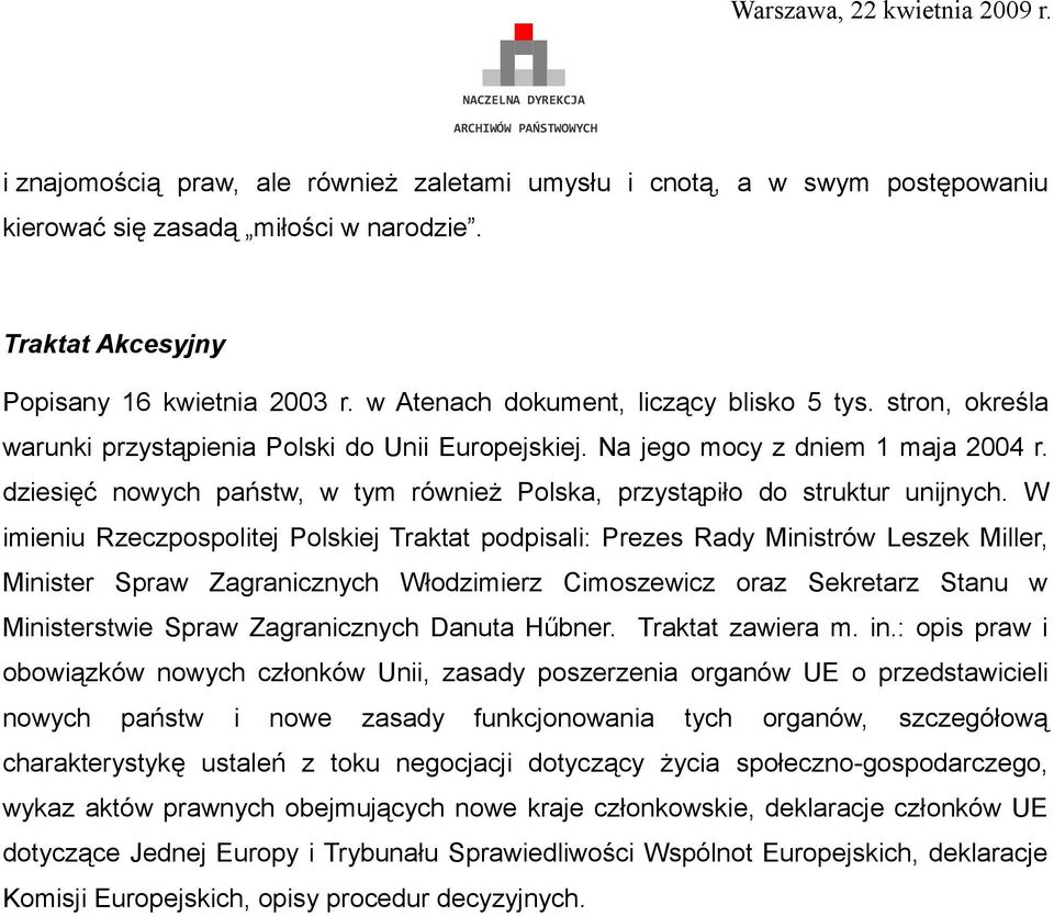 dziesięć nowych państw, w tym również Polska, przystąpiło do struktur unijnych.