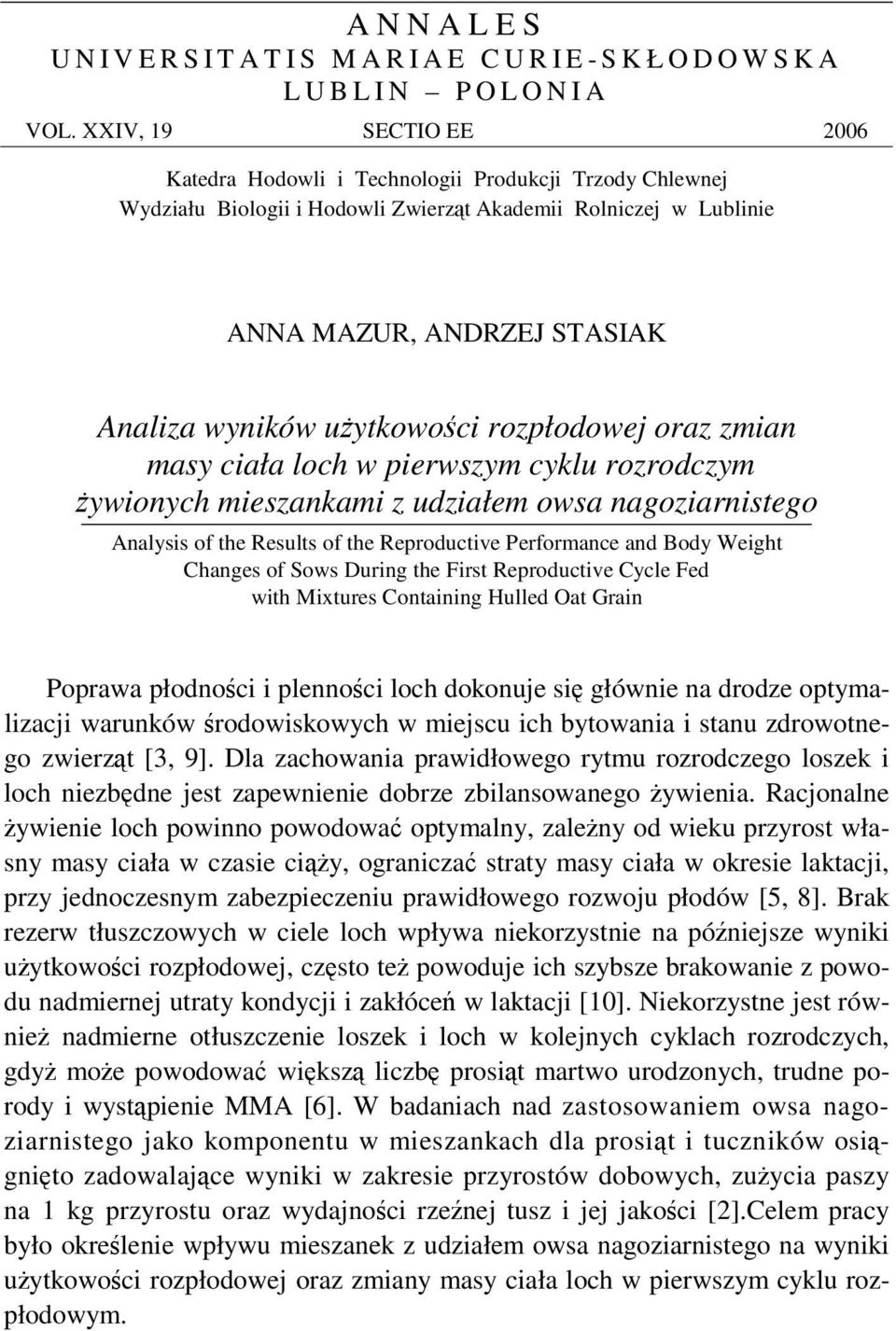 rozpłodowej oraz zmian masy ciała loch w pierwszym cyklu rozrodczym ywionych mieszankami z udziałem owsa nagoziarnistego Analysis of the Results of the Reproductive Performance and Body Weight