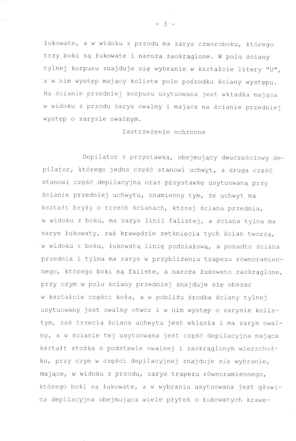 Na ścianie przedniej korpus u usytuowan a jes t wkładk a mająca w widoku z przodu zary s owaln y i mająca n a ścianie przednie j występ o zarysie owalnym.