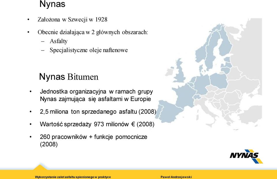 grupy Nynas zajmująca się asfaltami w Europie 2,5 miliona ton sprzedanego asfaltu