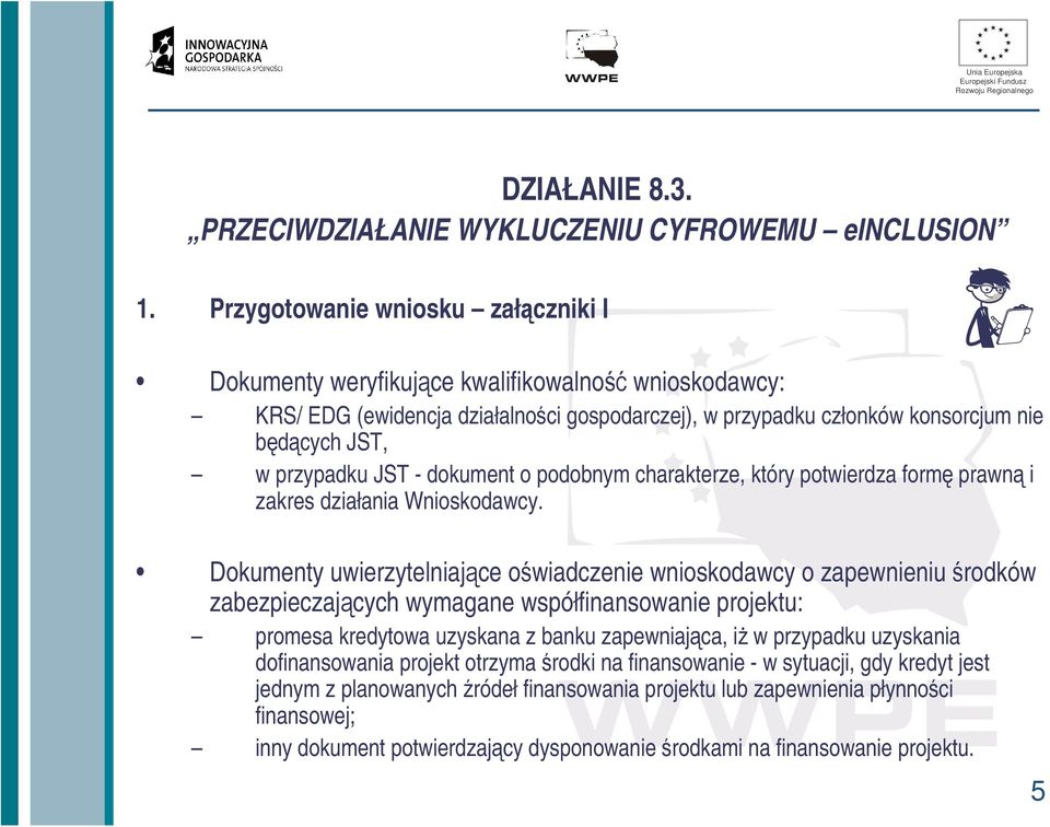 Dokumenty uwierzytelniajce owiadczenie wnioskodawcy o zapewnieniu rodków zabezpieczajcych wymagane współfinansowanie projektu: promesa kredytowa uzyskana z banku zapewniajca, i w