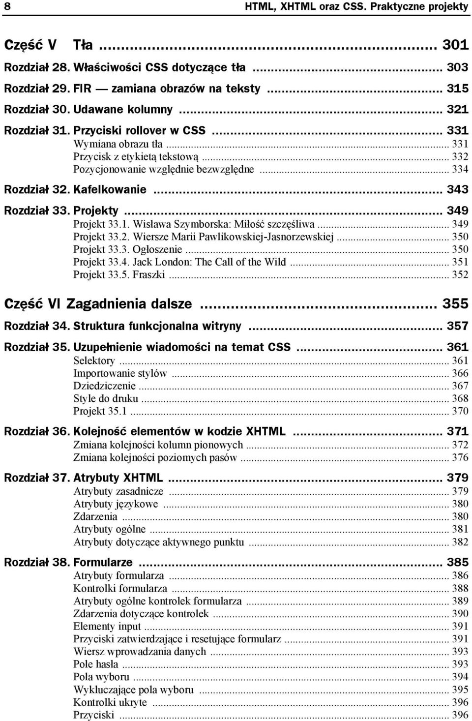 .. 343 Rozdział 33. Projekty... 349 Projekt 33.1. Wisława Szymborska: Miłość szczęśliwa... 349 Projekt 33.2. Wiersze Marii Pawlikowskiej-Jasnorzewskiej... 350 Projekt 33.3. Ogłoszenie... 350 Projekt 33.4. Jack London: The Call of the Wild.