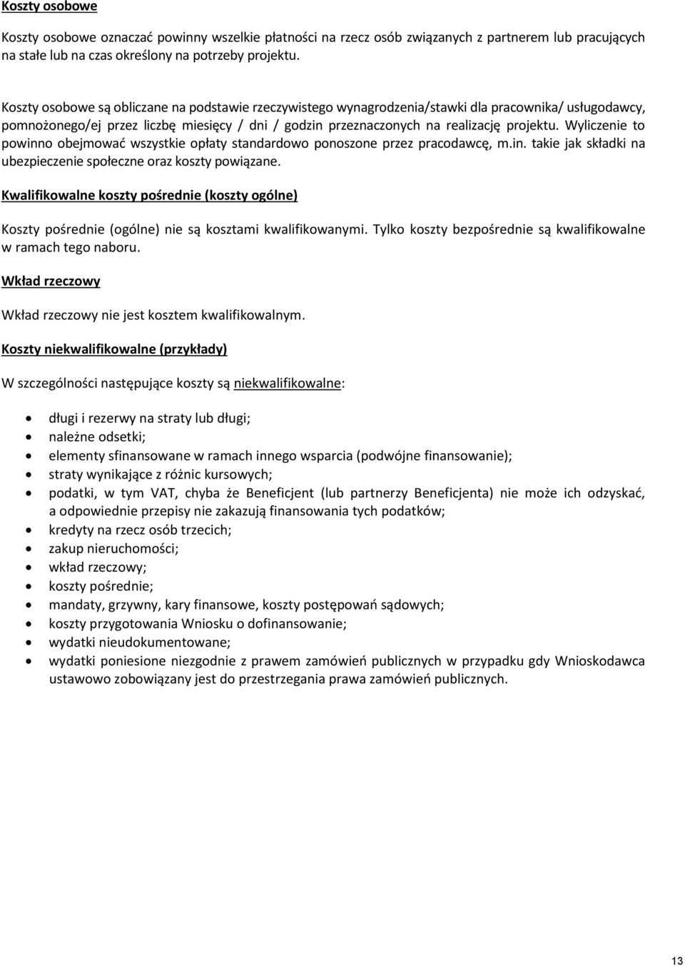 Wyliczenie to powinno obejmować wszystkie opłaty standardowo ponoszone przez pracodawcę, m.in. takie jak składki na ubezpieczenie społeczne oraz koszty powiązane.