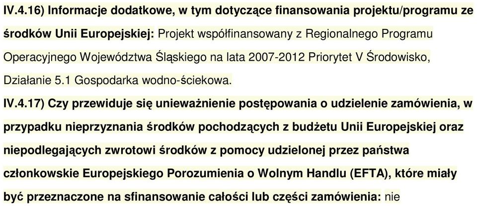 17) Czy przewiduje się unieważnienie postępowania o udzielenie zamówienia, w przypadku nieprzyznania środków pochodzących z budżetu Unii Europejskiej oraz