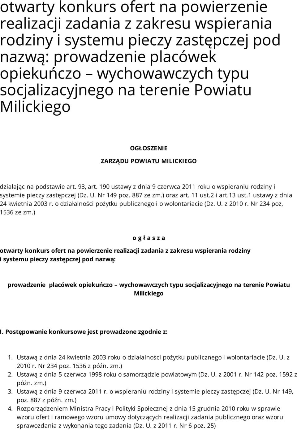 Nr 149 poz. 887 ze zm.) oraz art. 11 ust.2 i art.13 ust.1 ustawy z dnia 24 kwietnia 2003 r. o działalności pożytku publicznego i o wolontariacie (Dz. U. z 2010 r. Nr 234 poz, 1536 ze zm.