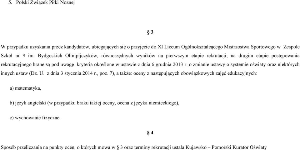 o zmianie ustawy o systemie oświaty oraz niektórych innych ustaw (Dz. U. z dnia 3 stycznia 01 r., poz.