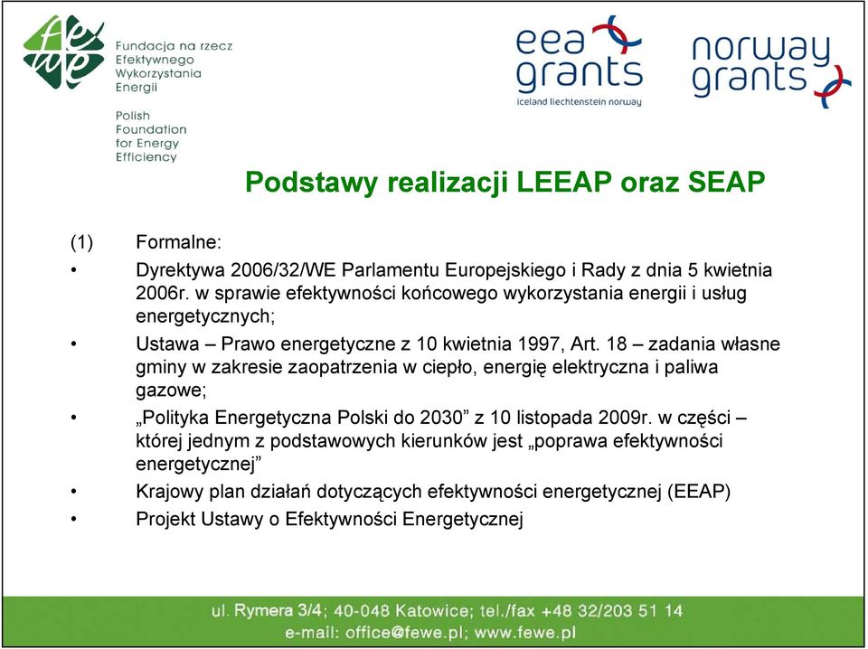18 zadania własne gminy w zakresie zaopatrzenia w ciepło, energię elektryczna i paliwa gazowe; Polityka Energetyczna Polski do 2030 z 10 listopada 2009r.