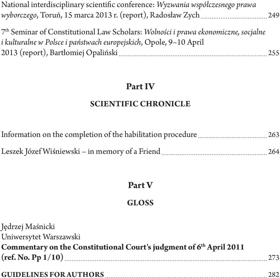 Opole, 9 10 April 2013 (report), Bartłomiej Opaliński 255 Part IV SCIENTIFIC CHRONICLE Information on the completion of the habilitation procedure 263 Leszek