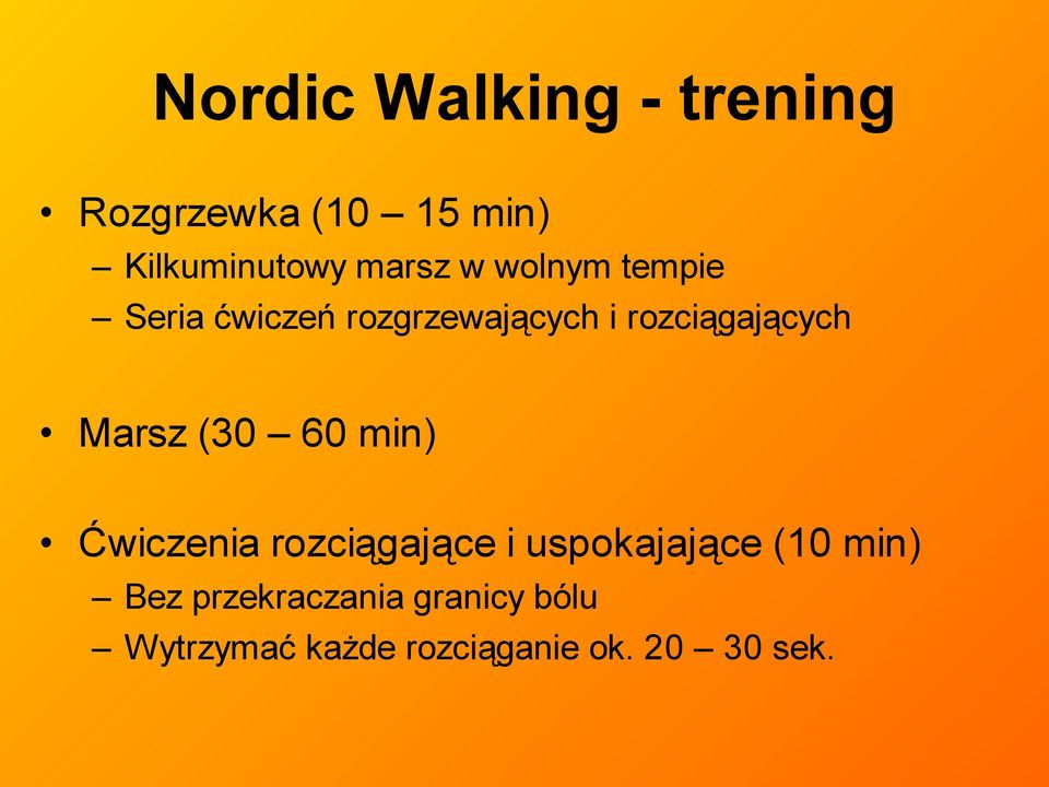 Marsz (30 60 min) Ćwiczenia rozciągające i uspokajające (10 min)