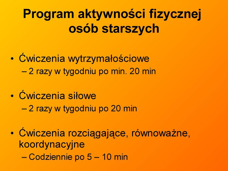 20 min Ćwiczenia siłowe 2 razy w tygodniu po 20 min