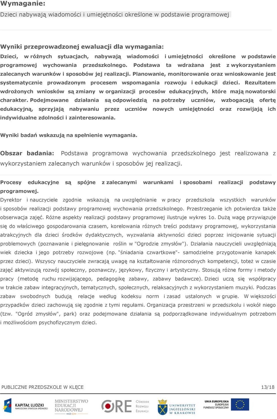 Planowanie, monitorowanie oraz wnioskowanie jest systematycznie prowadzonym procesem wspomagania rozwoju i edukacji dzieci.