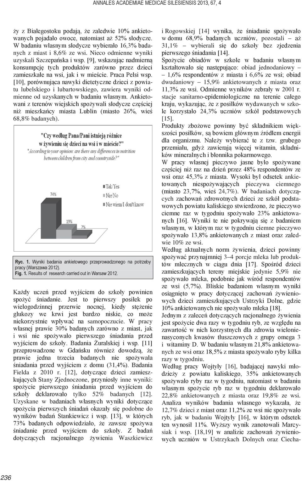 [9], wskazując nadmierną konsumpcję tych produktów zarówno przez dzieci zamieszkałe na wsi, jak i w mieście. Praca Pelsi wsp.