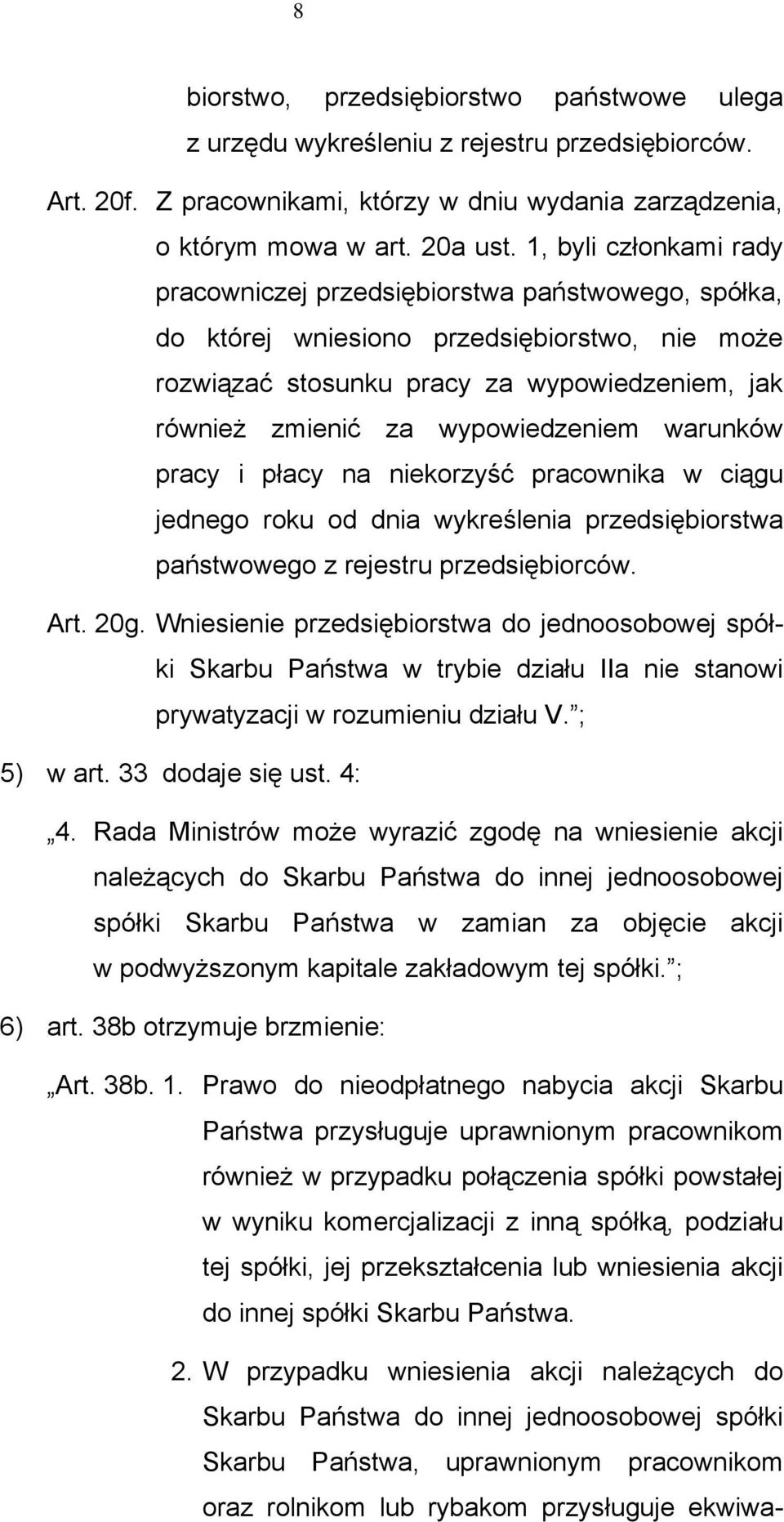 wypowiedzeniem warunków pracy i płacy na niekorzyść pracownika w ciągu jednego roku od dnia wykreślenia przedsiębiorstwa państwowego z rejestru przedsiębiorców. Art. 20g.