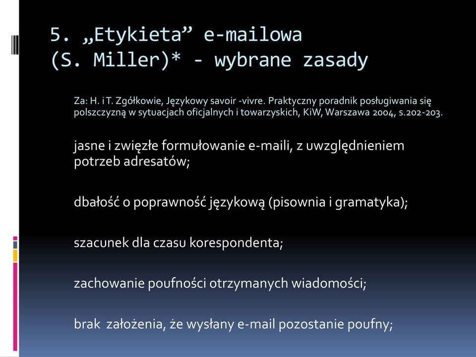 jasne i zwięzłe formułowanie e-maili, z uwzględnieniem potrzeb adresatów; dbałość o poprawność językową (pisownia i