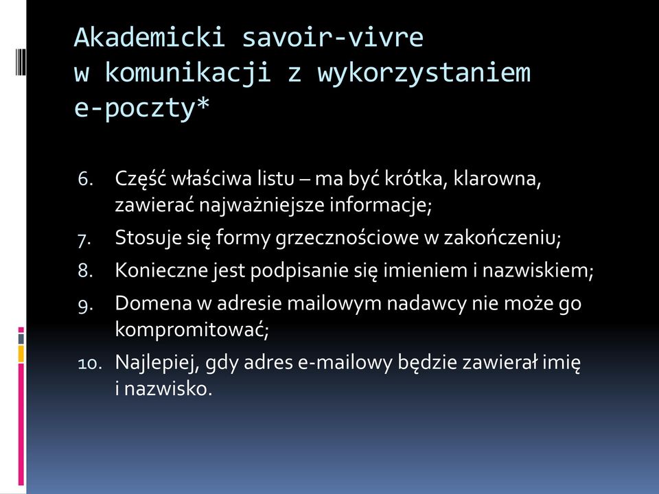 Stosuje się formy grzecznościowe w zakończeniu; 8.