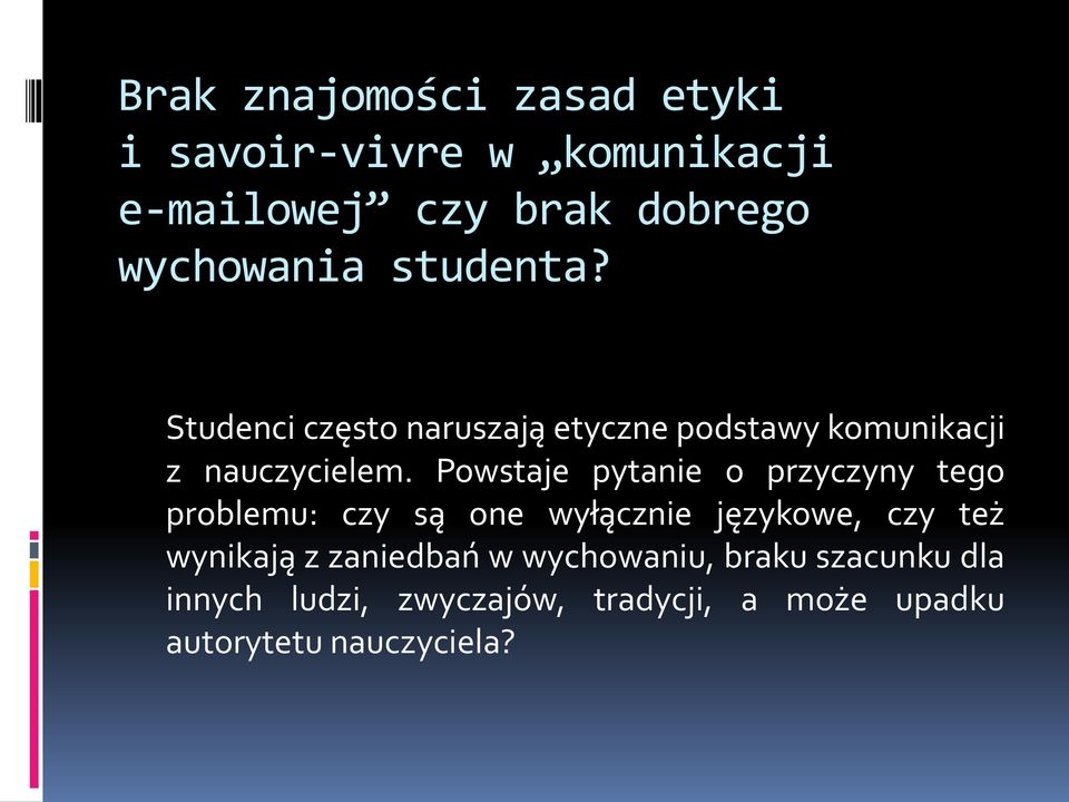 Powstaje pytanie o przyczyny tego problemu: czy są one wyłącznie językowe, czy też wynikają z