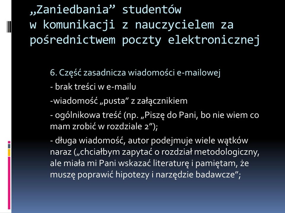 Piszę do Pani, bo nie wiem co mam zrobić w rozdziale 2 ); - długa wiadomość, autor podejmuje wiele wątków naraz (