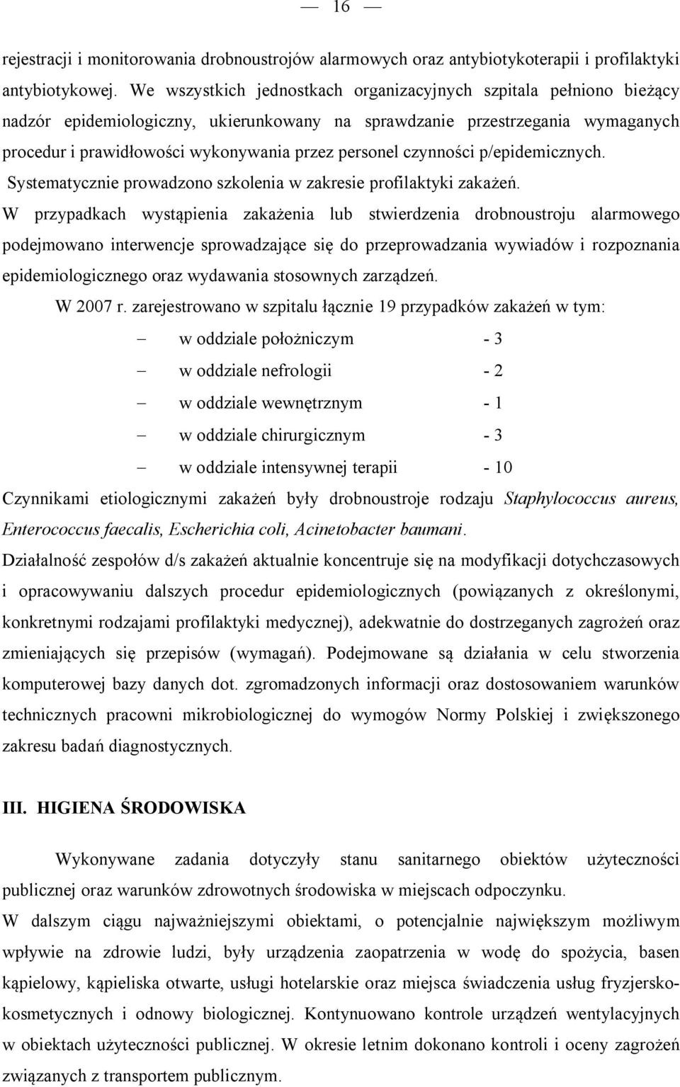 czynności p/epidemicznych. Systematycznie prowadzono szkolenia w zakresie profilaktyki zakażeń.