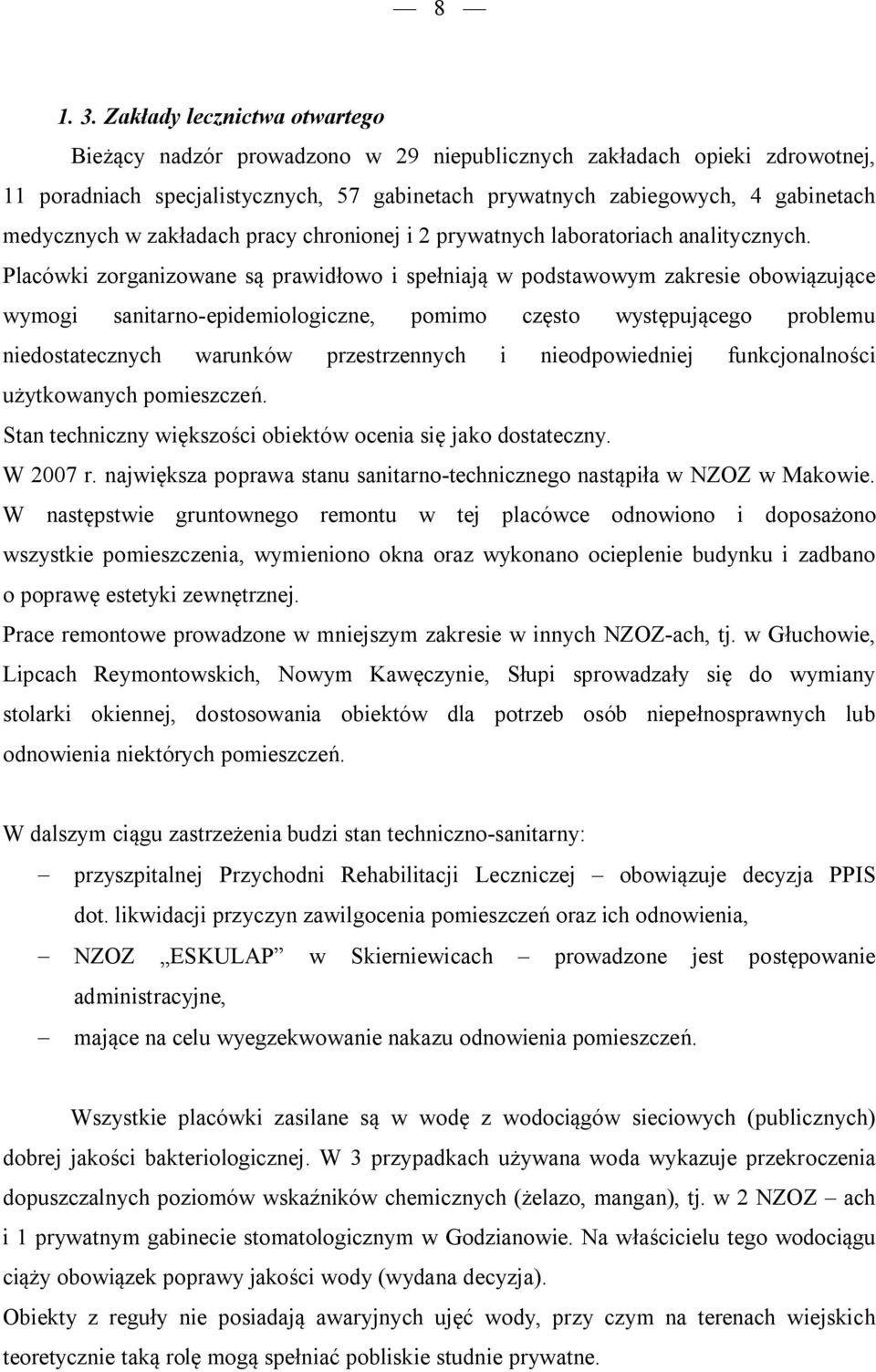 w zakładach pracy chronionej i 2 prywatnych laboratoriach analitycznych.