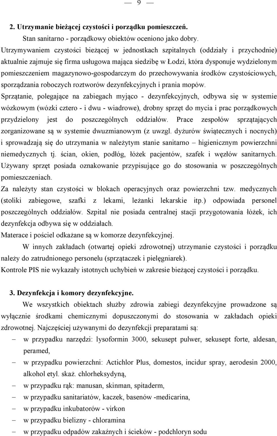 magazynowo-gospodarczym do przechowywania środków czystościowych, sporządzania roboczych roztworów dezynfekcyjnych i prania mopów.