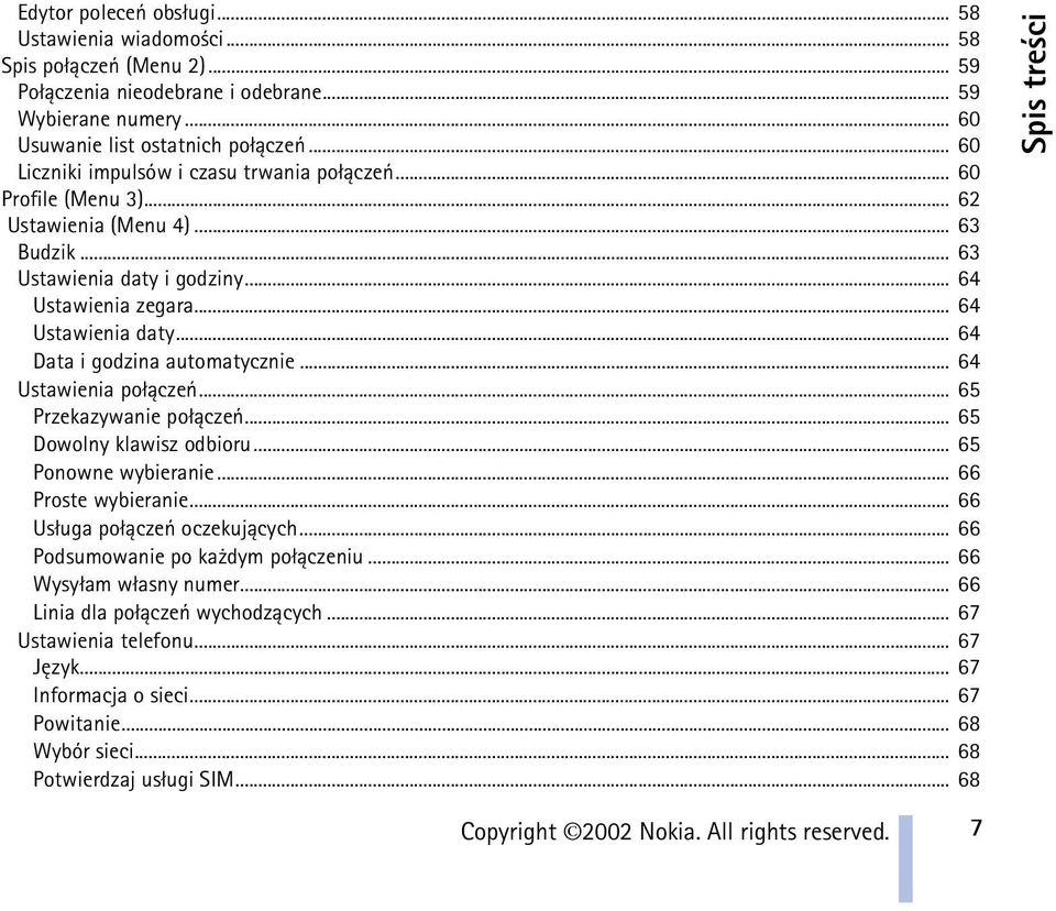 .. 64 Data i godzina automatycznie... 64 Ustawienia po³±czeñ... 65 Przekazywanie po³±czeñ... 65 Dowolny klawisz odbioru... 65 Ponowne wybieranie... 66 Proste wybieranie.