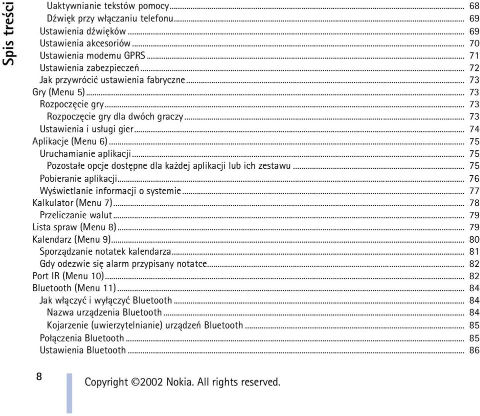 .. 75 Uruchamianie aplikacji... 75 Pozosta³e opcje dostêpne dla ka dej aplikacji lub ich zestawu... 75 Pobieranie aplikacji... 76 Wy wietlanie informacji o systemie... 77 Kalkulator (Menu 7).