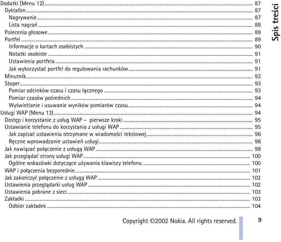 .. 94 Wy wietlanie i usuwanie wyników pomiarów czasu... 94 Us³ugi WAP (Menu 13)... 94 Dostêp i korzystanie z us³ug WAP pierwsze kroki... 95 Ustawianie telefonu do korzystania z us³ugi WAP.