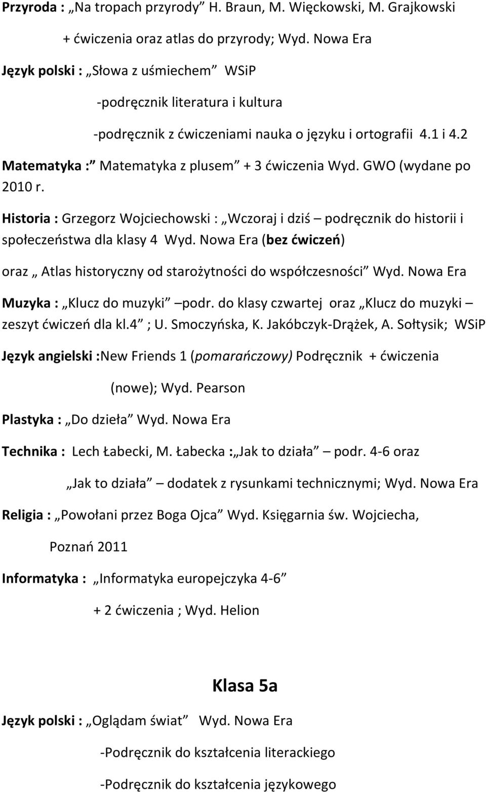 GWO (wydane po 2010 r. Historia : Grzegorz Wojciechowski : Wczoraj i dziś podręcznik do historii i społeczeństwa dla klasy 4 Wyd.