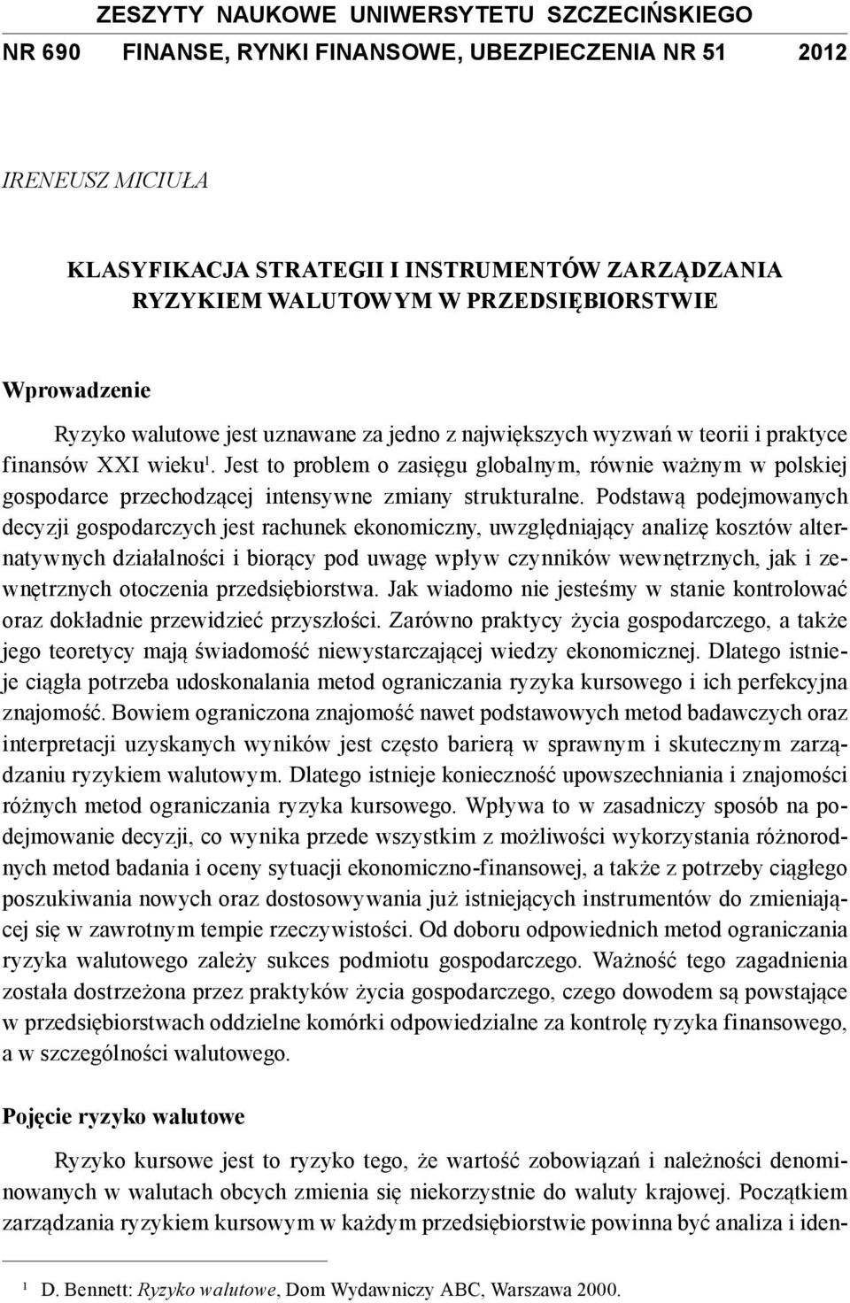 Jest to problem o zasięgu globalnym, równie ważnym w polskiej gospodarce przechodzącej intensywne zmiany strukturalne.