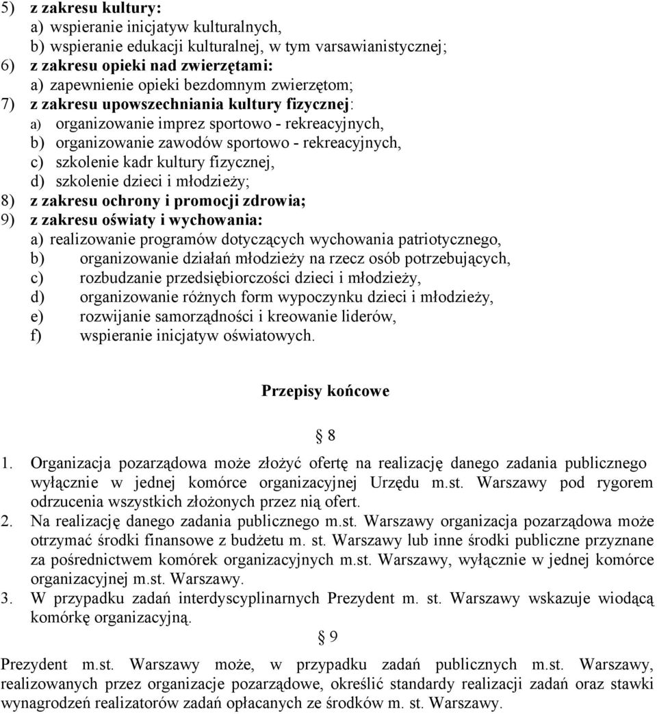 d) szkolenie dzieci i młodzieży; 8) z zakresu ochrony i promocji zdrowia; 9) z zakresu oświaty i wychowania: a) realizowanie programów dotyczących wychowania patriotycznego, b) organizowanie działań