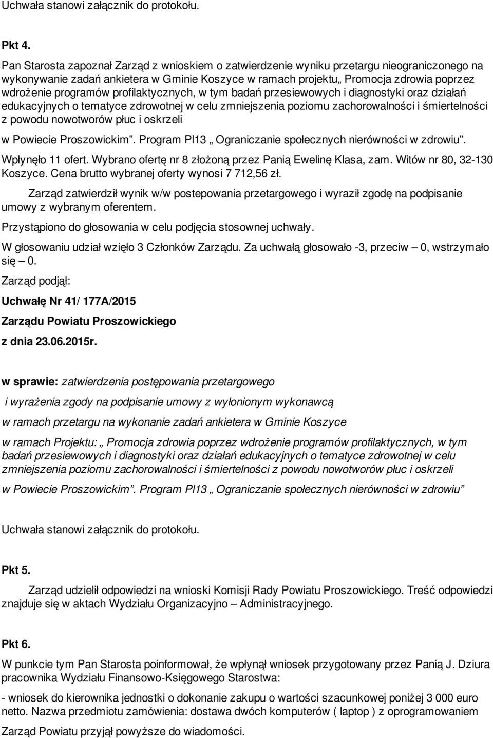 programów profilaktycznych, w tym badań przesiewowych i diagnostyki oraz działań edukacyjnych o tematyce zdrowotnej w celu zmniejszenia poziomu zachorowalności i śmiertelności z powodu nowotworów