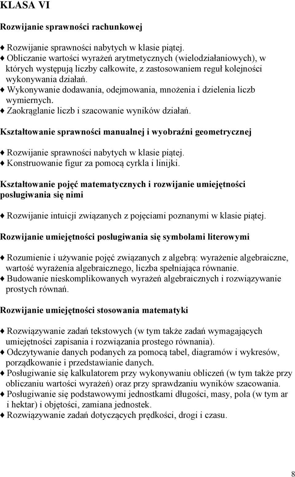 Wykonywanie dodawania, odejmowania, mnożenia i dzielenia liczb wymiernych. Zaokrąglanie liczb i szacowanie wyników działań.