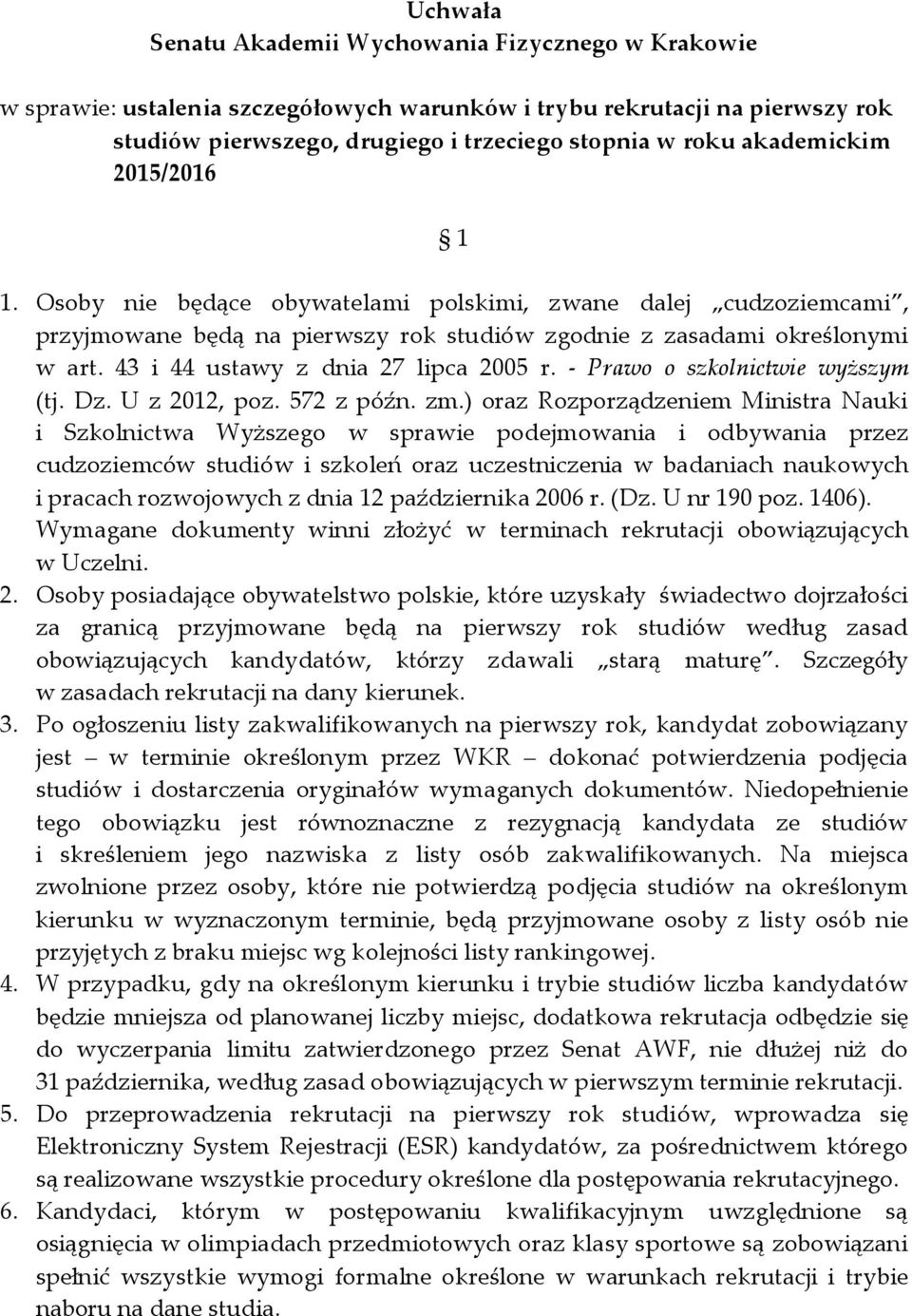 43 i 44 ustawy z dnia 27 lipca 2005 r. Prawo o szkolnictwie wyższym (tj. Dz. U z 2012, poz. 572 z późn. zm.