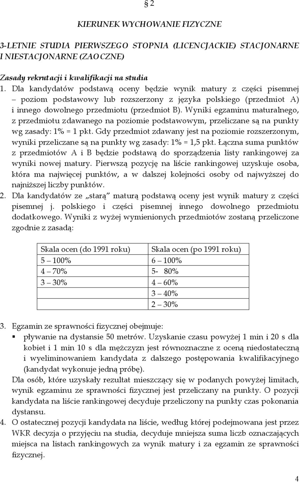 Wyniki egzaminu maturalnego, z przedmiotu zdawanego na poziomie podstawowym, przeliczane są na punkty wg zasady: 1% = 1 pkt.