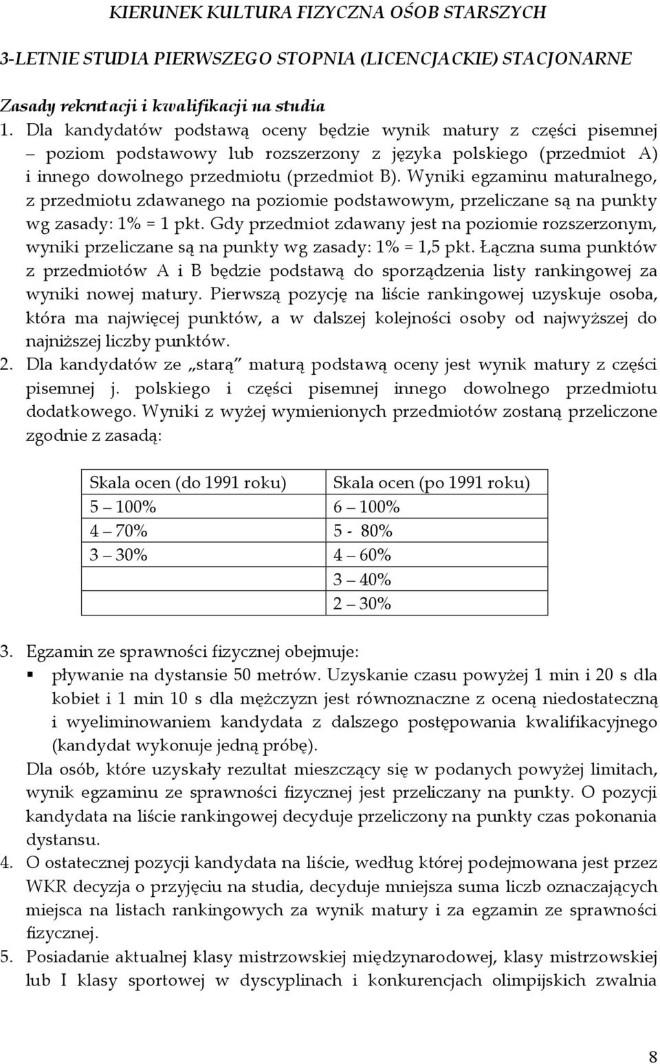 Wyniki egzaminu maturalnego, z przedmiotu zdawanego na poziomie podstawowym, przeliczane są na punkty wg zasady: 1% = 1 pkt.