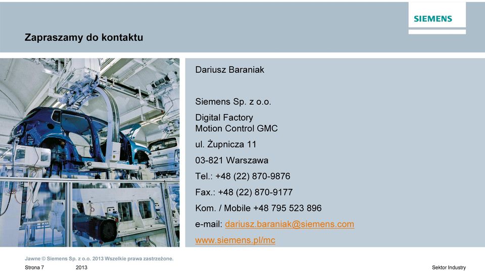 / Mobile +48 795 523 896 e-mail: dariusz.baraniak@siemens.