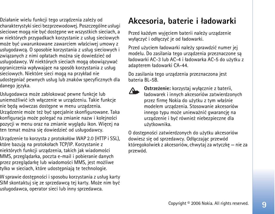 O sposobie korzystania z us³ug sieciowych i zwi±zanych z nimi op³atach mo na siê dowiedzieæ od us³ugodawcy.