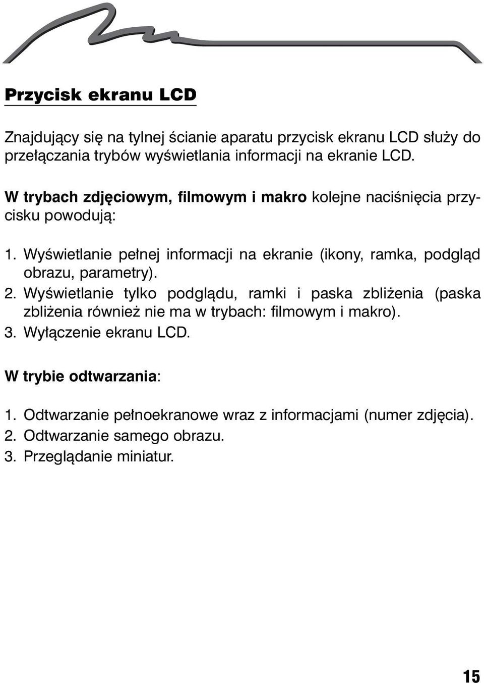 Wyœwietlanie pe³nej informacji na ekranie (ikony, ramka, podgl¹d obrazu, parametry). 2.