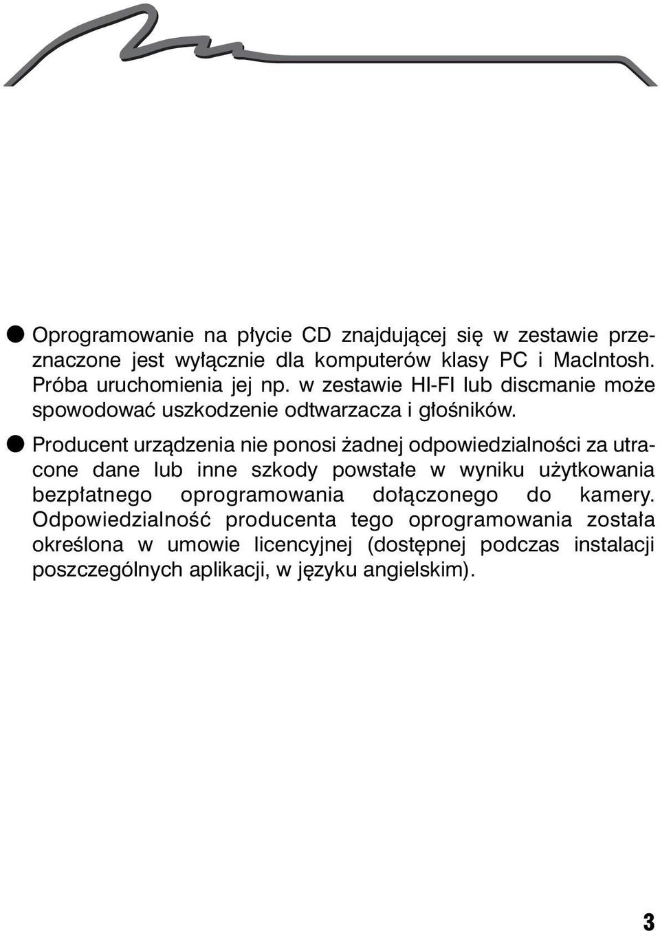 l Producent urz¹dzenia nie ponosi adnej odpowiedzialnoœci za utracone dane lub inne szkody powsta³e w wyniku u ytkowania bezp³atnego