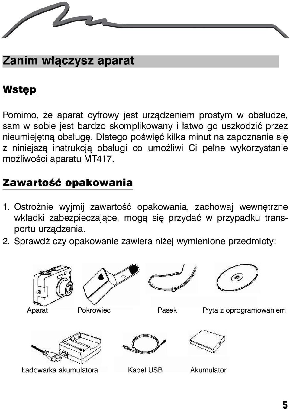 Dlatego poœwiêæ kilka minut na zapoznanie siê z niniejsz¹ instrukcj¹ obs³ugi co umo liwi Ci pe³ne wykorzystanie mo liwoœci aparatu MT417.