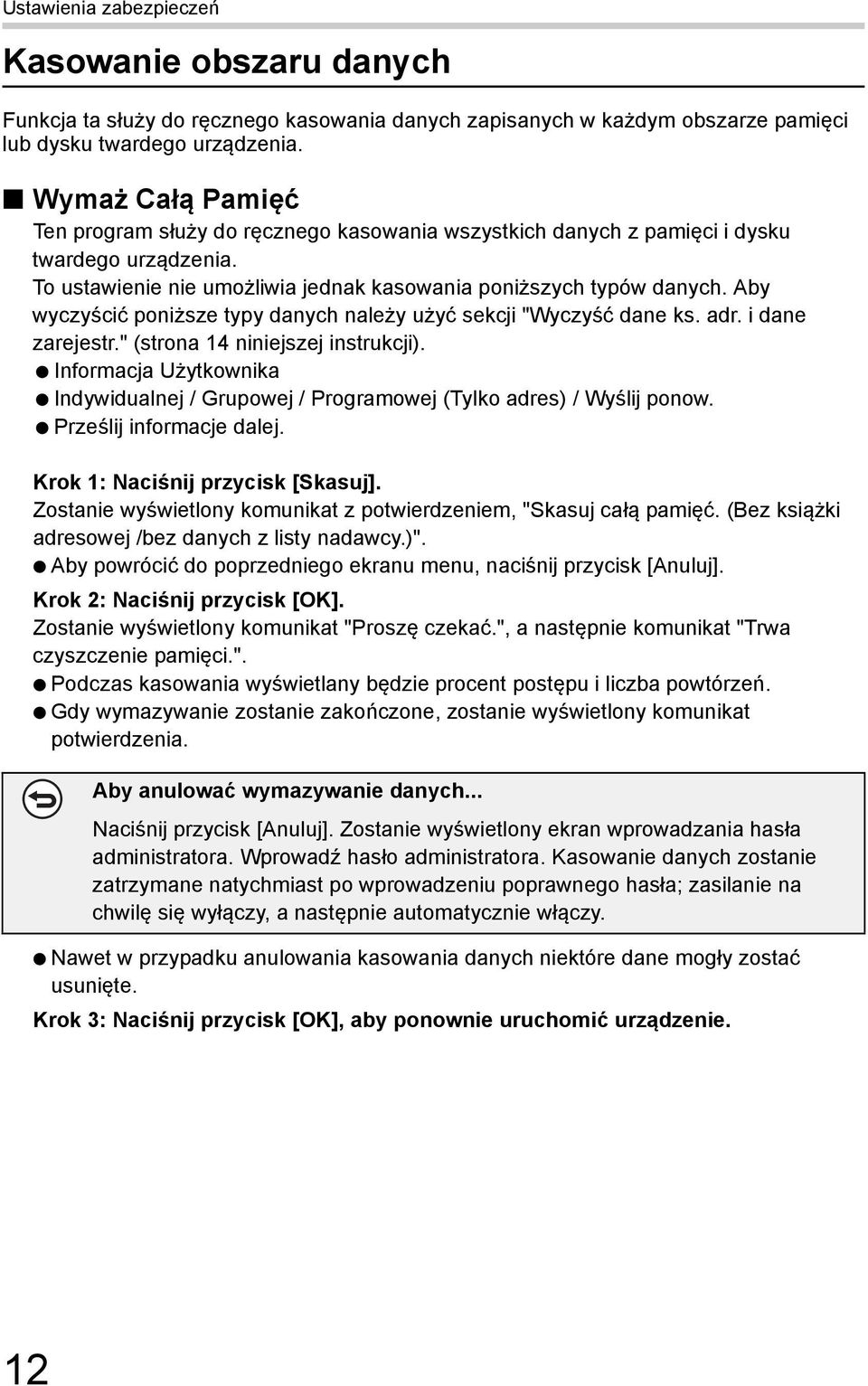 Aby wyczyścić poniższe typy danych należy użyć sekcji "Wyczyść dane ks. adr. i dane zarejestr." (strona 14 niniejszej instrukcji).