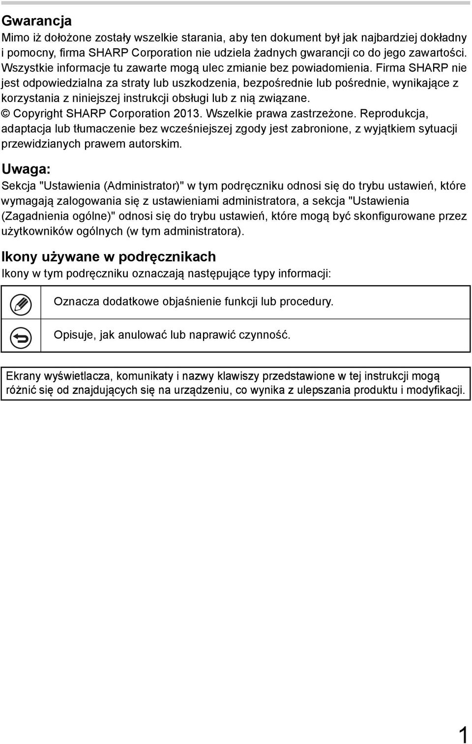 Firma SHARP nie jest odpowiedzialna za straty lub uszkodzenia, bezpośrednie lub pośrednie, wynikające z korzystania z niniejszej instrukcji obsługi lub z nią związane.