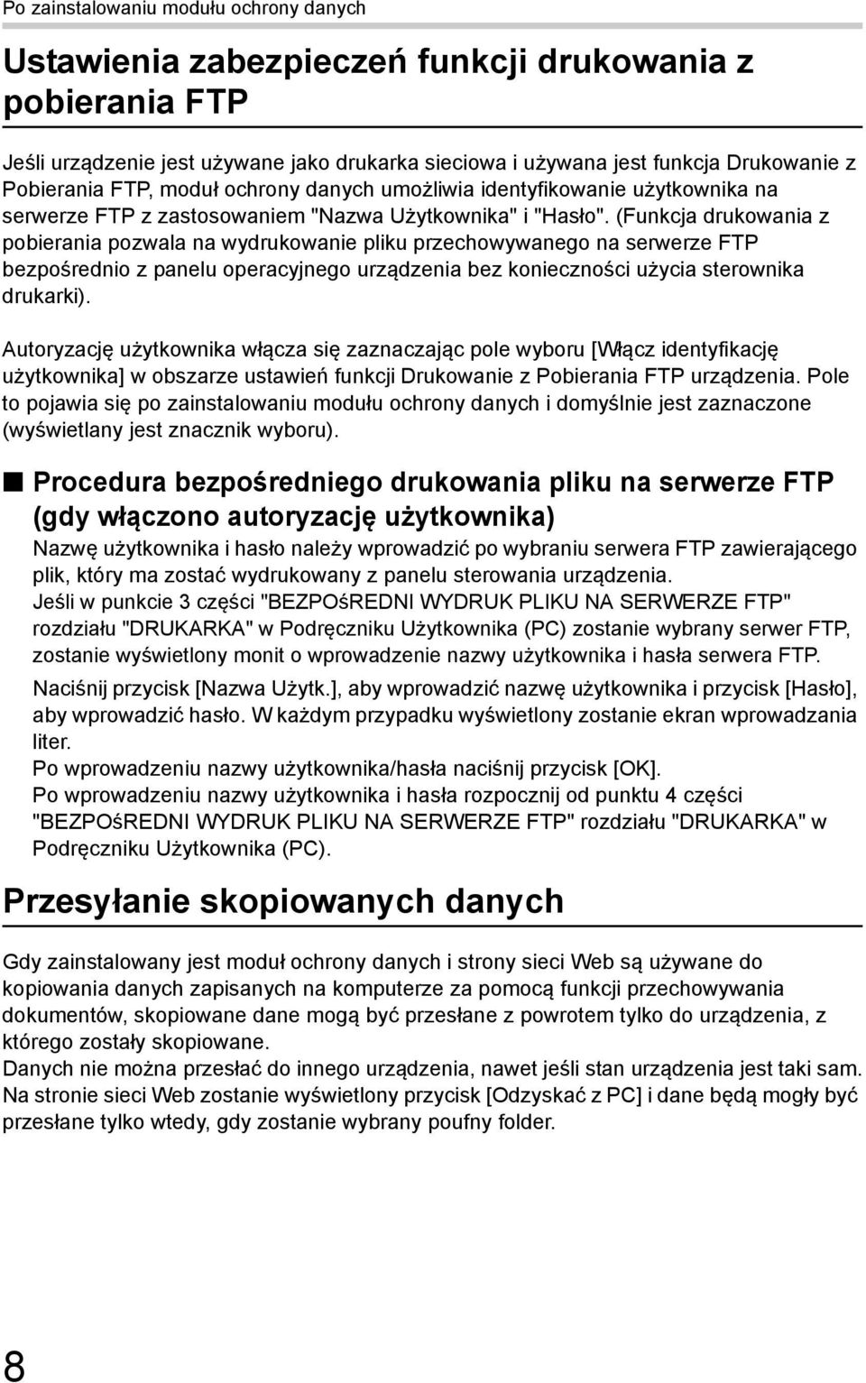 (Funkcja drukowania z pobierania pozwala na wydrukowanie pliku przechowywanego na serwerze FTP bezpośrednio z panelu operacyjnego urządzenia bez konieczności użycia sterownika drukarki).