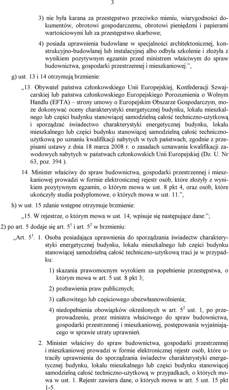 budownictwa, gospodarki przestrzennej i mieszkaniowej., g) ust. 13 i 14 otrzymują brzmienie: 13.