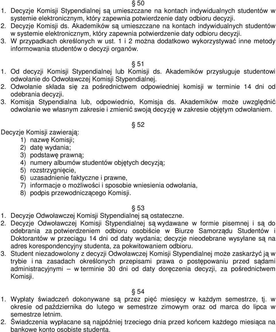 1 i 2 moŝna dodatkowo wykorzystywać inne metody informowania studentów o decyzji organów. 51 1. Od decyzji Komisji Stypendialnej lub Komisji ds.