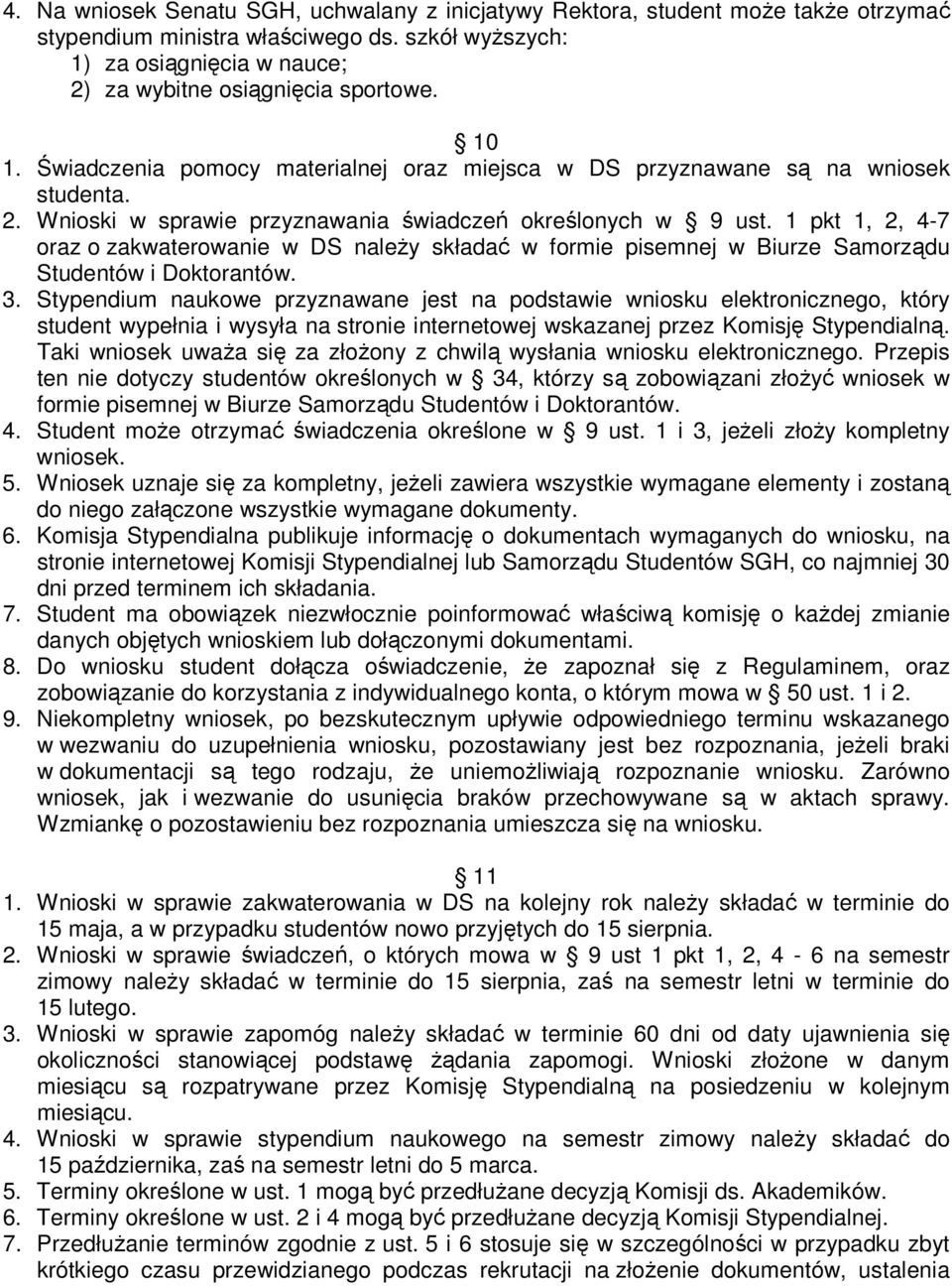 1 pkt 1, 2, 4-7 oraz o zakwaterowanie w DS naleŝy składać w formie pisemnej w Biurze Samorządu Studentów i Doktorantów. 3.