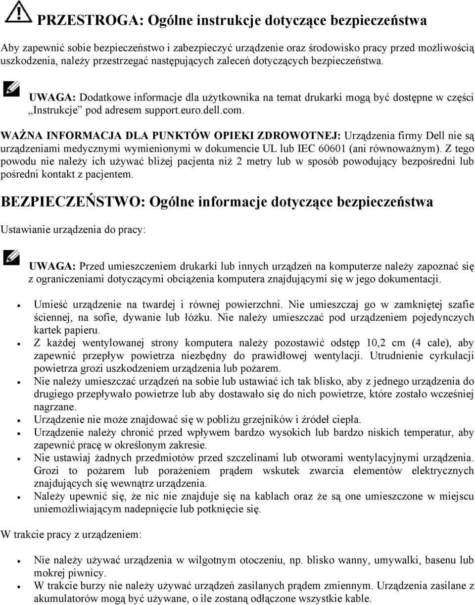 WAŻNA INFORMACJA DLA PUNKTÓW OPIEKI ZDROWOTNEJ: Urządzenia firmy Dell nie są urządzeniami medycznymi wymienionymi w dokumencie UL lub IEC 60601 (ani równoważnym).