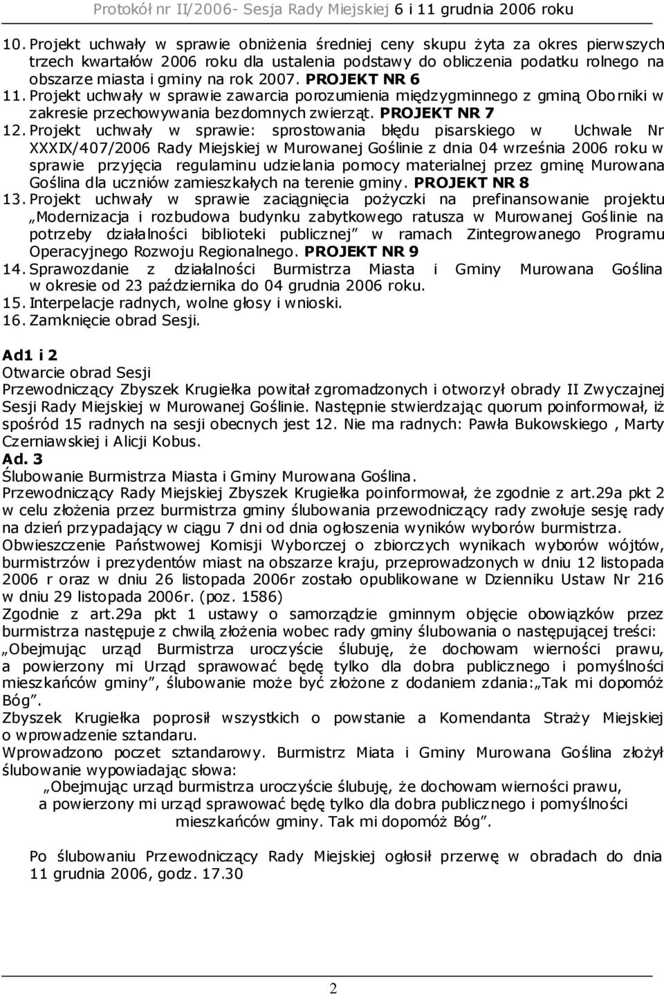 Projekt uchwały w sprawie: sprostowania błędu pisarskiego w Uchwale Nr XXXIX/407/2006 Rady Miejskiej w Murowanej Goślinie z dnia 04 września 2006 roku w sprawie przyjęcia regulaminu udzielania pomocy